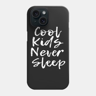 Cool Kids Never Sleep | Dark Phone Case