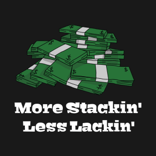 More Stacking Less lackin T-Shirt