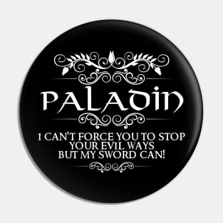 "I Can't Force You To Stop Your Evil Ways" Paladin Class Quote Pin