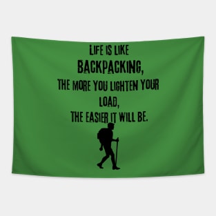 Life Is Like Backpacking, The More You Lighten Your Load, The Easier It Will Be Tapestry