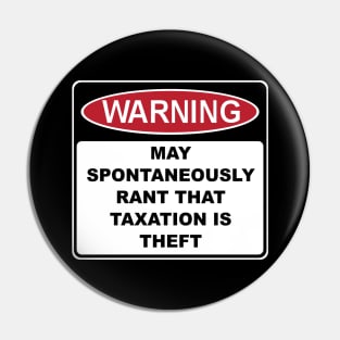 Warning Rant Taxation is Theft Pin