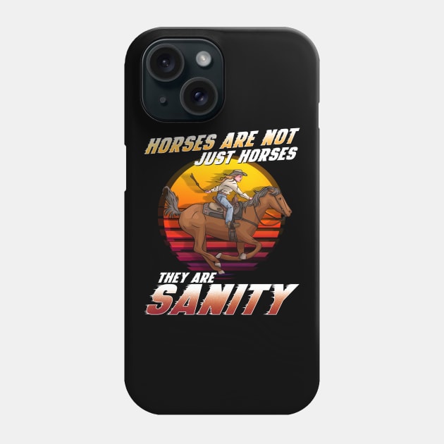 Horses Are Not Just Horses They Are Sanity Phone Case by biNutz