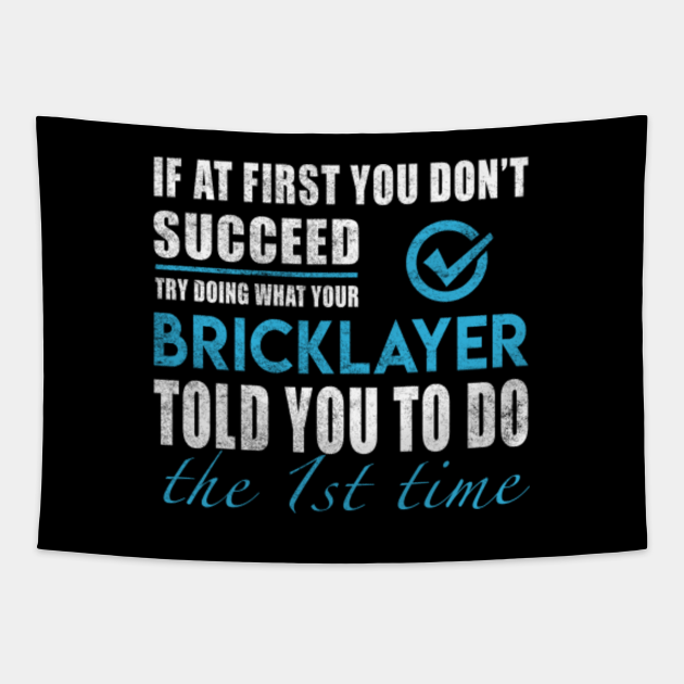 Bricklayer T Shirt - Told You To Do The 1st Time 2 Gift Item Tee