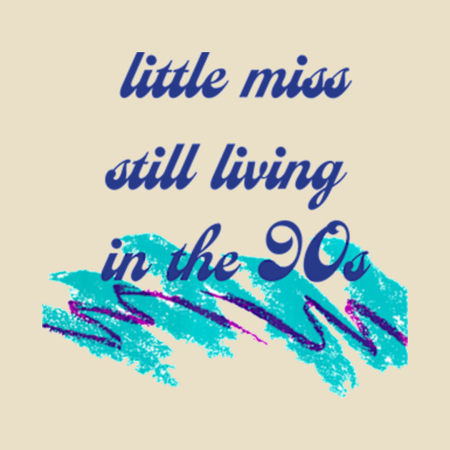 Little Miss Still Living in the 90's by politerotica