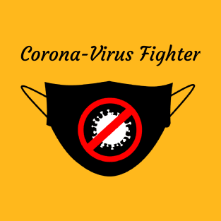 Fight Corona-Virus, Covid 19 by wearing the mask T-Shirt