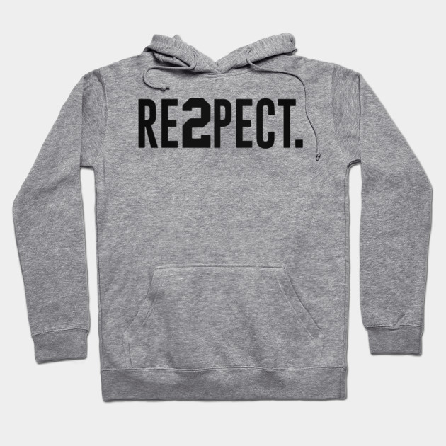 re2pect hoodie