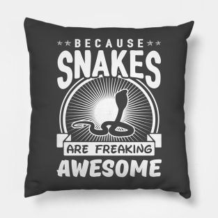 Because Snakes Are Freaking Awesome Pillow