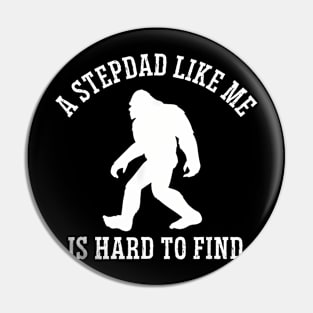 A Stepdad Like Me Is Hard To Find Bigfoot Stepfather Pin