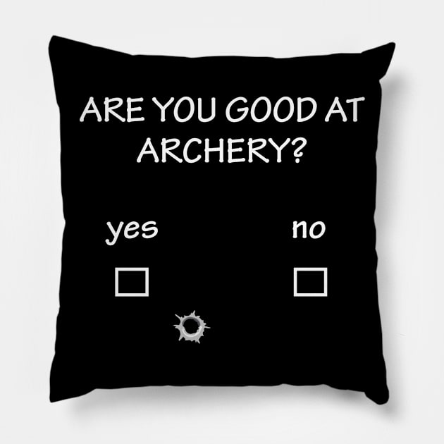 Are you Good At Archery | Archery Sarcasm Pillow by Bhagila