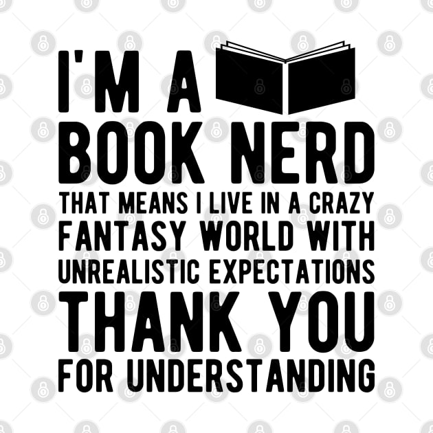 Book Nerd - That means I live in a crazy fantasy world by KC Happy Shop