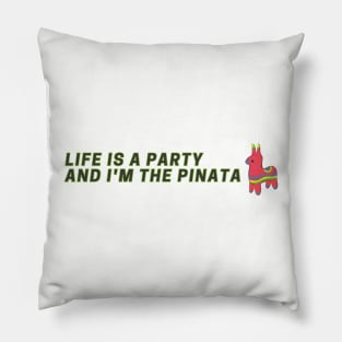 Life is a party and I'm the pinata sarcastic Pillow