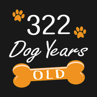 322 Dog Years Old Funny 46th Birthday Puppy Lover design T-Shirt