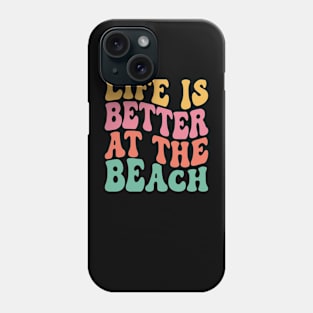 Life Is Better At The Beach Phone Case