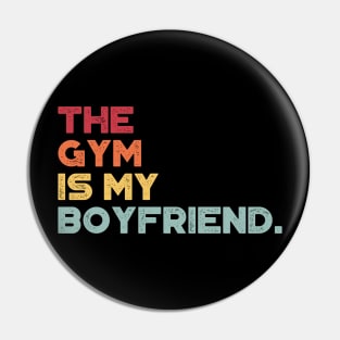 The Gym Is My Boyfriend Funny Vintage Retro (Sunset) Pin