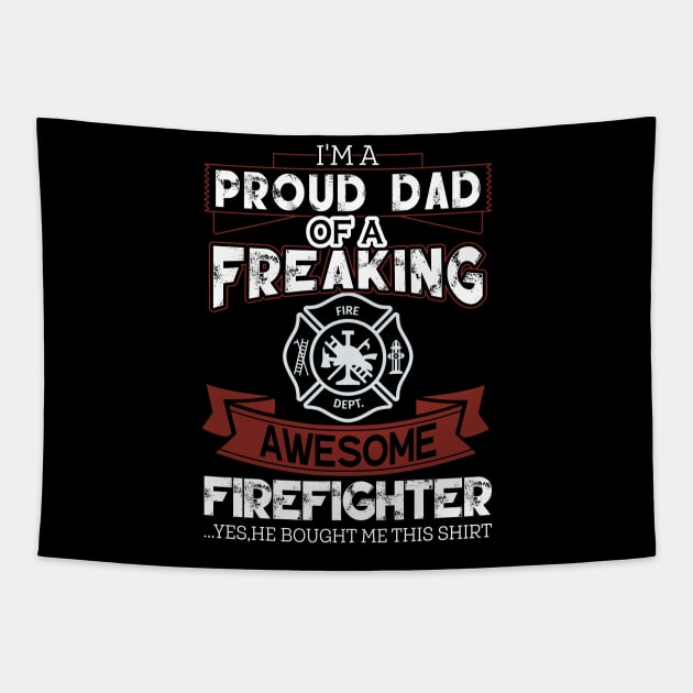 I'm Proud Dad Of A freaking Firefighter Tapestry by KalmounisArt