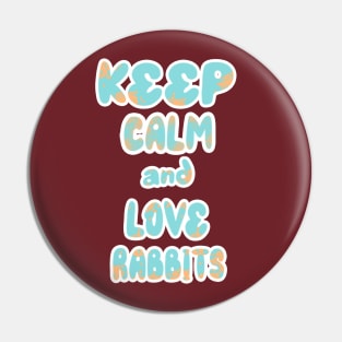 Keep Calm And Love Rabbits 2 Pin