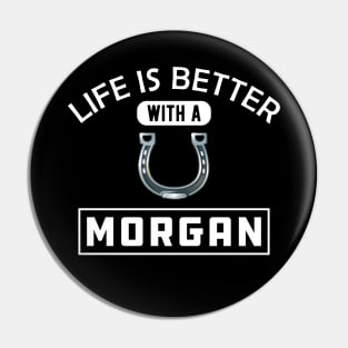 Morgan Horse - Life is better with a morgan Pin