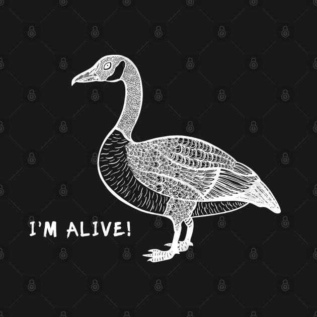 Canada Goose - I'm Alive! - bird lovers design by Green Paladin