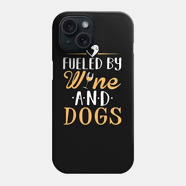 Fueled By Wine and Dogs Phone Case by KsuAnn