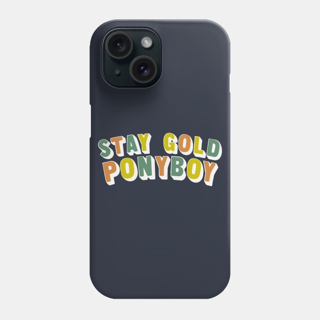 Stay Gold Ponyboy Phone Case by DankFutura