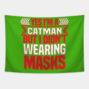 FUNNY CATMAN T SHIRT YES I AM CATMAN BUT I DIDNOT WEAR MASK Tapestry