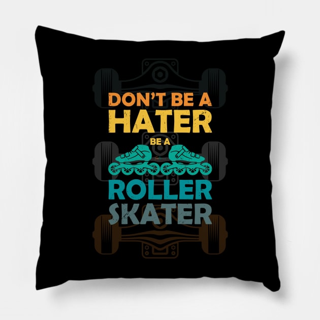 Don,t be a hater be a roller skater Pillow by Funtomass