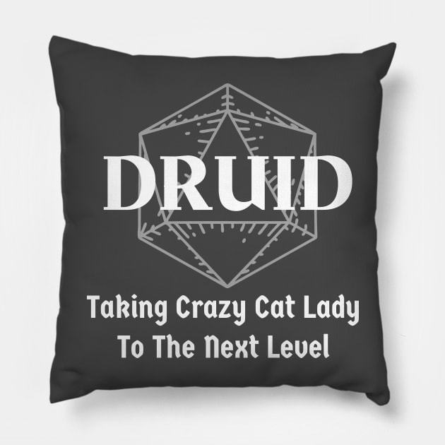 "Taking Crazy Cat Lady To The Next Level" Druid Class Print Pillow by DungeonDesigns