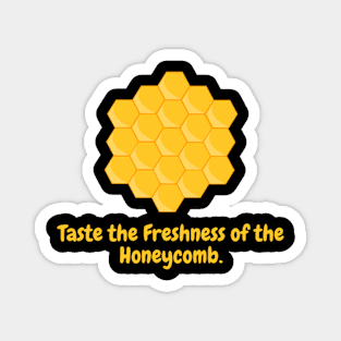 Taste the Freshness of the Honeycomb. Magnet