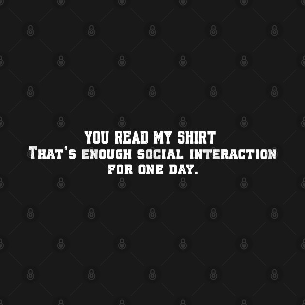 You Read My Shirt Thats Enough Graphic Novelty Sarcastic Funny by Shopinno Shirts