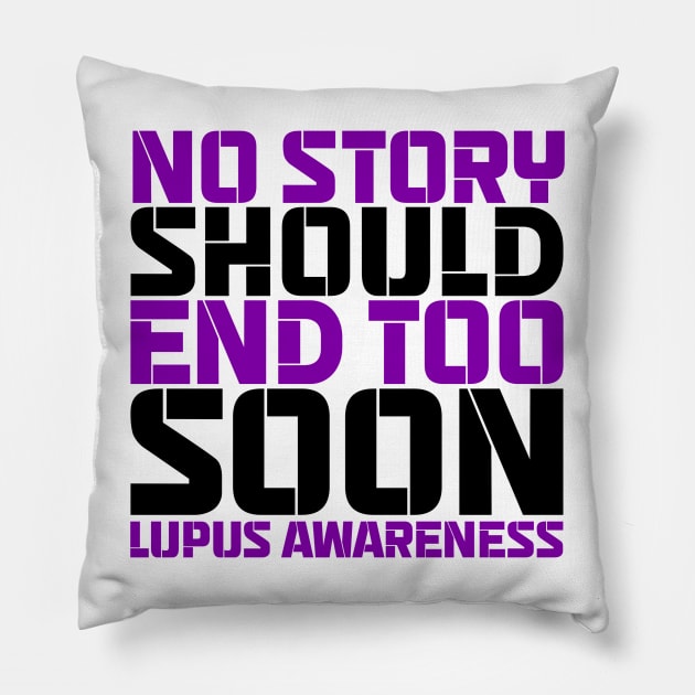 No Story Should End Too Soon Lupus Awareness Pillow by Geek-Down-Apparel
