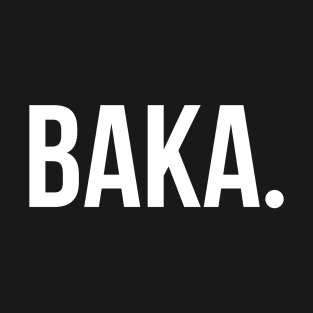 Baka T-Shirt