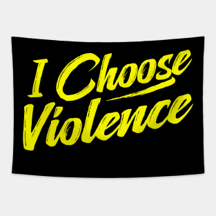 I Choose Violence funny saying sarcastic Tapestry