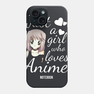 Just A Girl Who Love Anime Notebook Phone Case