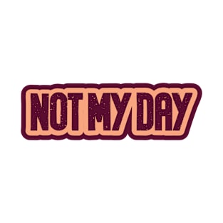 Not my day cool modern design T-Shirt