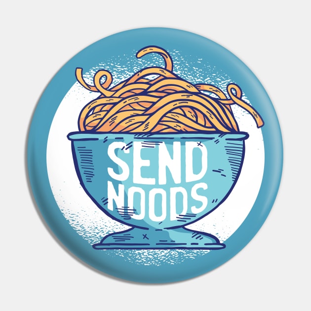 Send Noods // Funny Ramen Noodle Lover Pin by SLAG_Creative