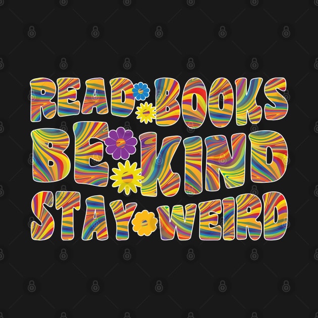 Read Books Be Kind Stay Weird by DPattonPD