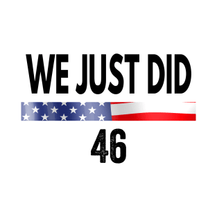 We Just Did 46 T-Shirt
