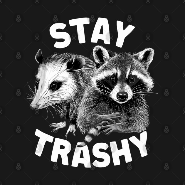 Stay Trashy Funny Possum And Raccoon Funny Meme by Lovelydesignstore