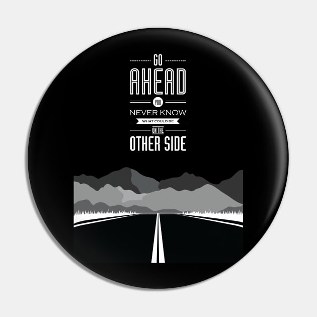 Go Ahead - BlackWhite Pin by BlackWhite