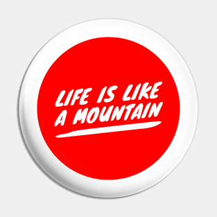 Life is like a mountain Pin