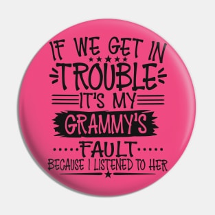 If We Get In Trouble It's My Grammy's Fault Pin