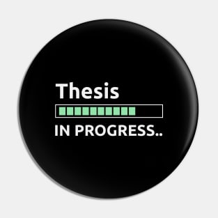 Thesis in progress Pin