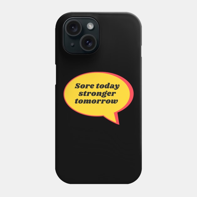 Sore today stronger tomorrow - Gym Fitness Gift Phone Case by BazaBerry