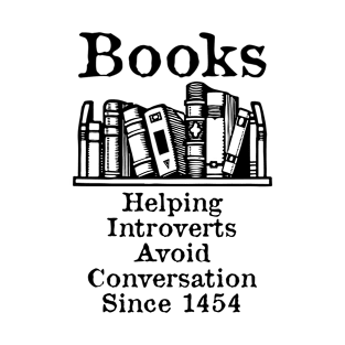 Books Helping Introverts Avoid Conversation Since 1454 T-Shirt