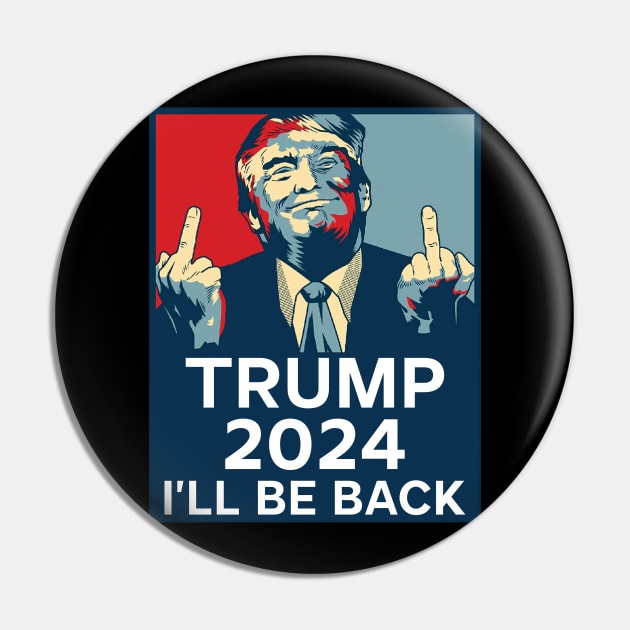 Trump Middle Finger 2024 I'll be back Pin by SharleenV80