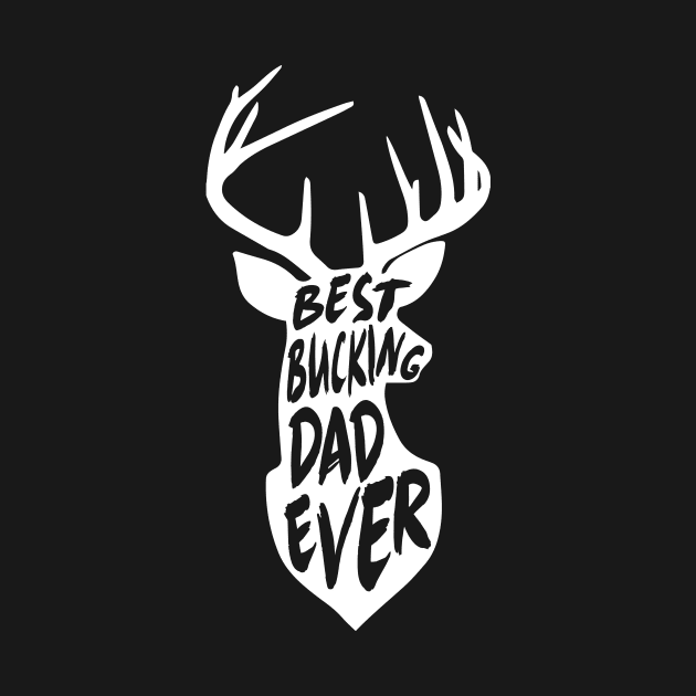 Best Bucking Dad Ever Hunting Deer Buck Gift by HeyListen