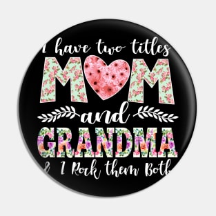 I Have Two Titles Mom and Grandma Pin