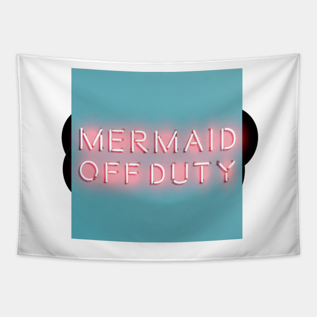 Download Off duty mermaid sign - Mermaid - Tapestry | TeePublic AU