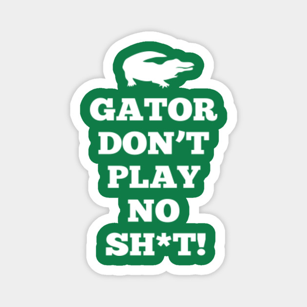 gator dont play shirt