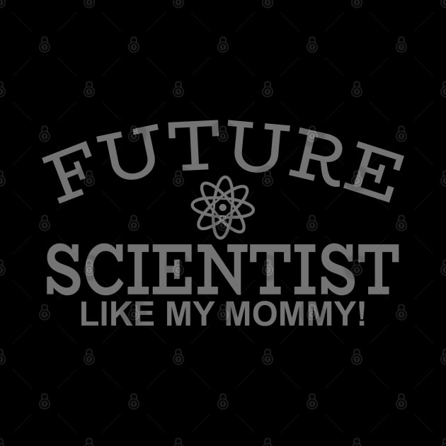 Future Scientist Like My Mommy! by PeppermintClover